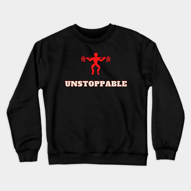 Unstoppable Fitness Motivation Apparel Crewneck Sweatshirt by Topher's Emporium